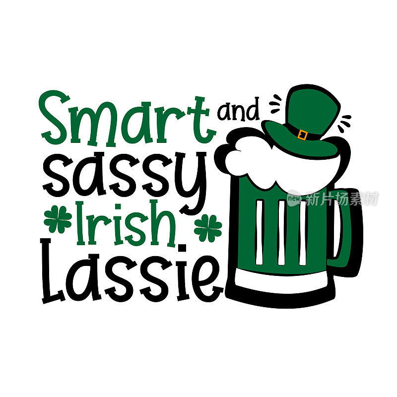 Smart and Sassy Irish Lassie - funny phrase, with beer mug and leprechaun hat for Saint Patrick's Day.